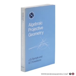 Algebraic Projective Geometry. — Semple, J. G.; Kneebone, G. T.