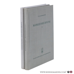 Matrizenrechnung. Teil I. Allgemeine Theorie. Teil II. Spezielle Fragen und Anwendungen. [2 volumes]. — Gantmacher, F. R.