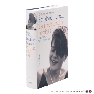Sophie Scholl: Es reut mich nichts. Porträt einer Widerständigen. 3. Auflage — Zoske, Robert M.