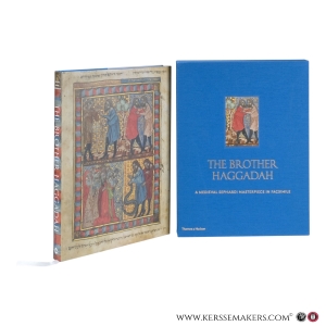 The Brother Haggadah. A Medieval Sephardi Masterpiece in Facsimile. — Epstein, Marc Michael / Loewe, Raphael / Schonfield, Jeremy / Laine, Eliezer / Tahan, Ilana (eds.)