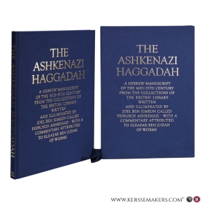 The Ashkenazi Haggadah. A Hebrew Manuscript of the Mid-15th Century from the Collections of the British Library. Written and Illuminated by Joel ben Simeon called Feibusch Ashkenazi. With a Commentary Attributed to Eleazar ben Judah of Worms. — Goldstein, David (ed.).