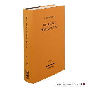 Das Recht am öffentlichen Raum. Theorie des öffentlichen Raumes und die räumliche Dimension von Freiheit. — Siehr, Angelika.