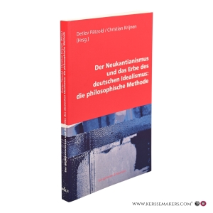 Der Neukantianismus und das Erbe des deutschen Idealismus: die philosophische Methode. — Pätzold, Detlev (ed.) / Krijnen, Christian (ed.).
