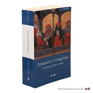 Il difficile dire la fede. Contra errores Graecorum. Testo critico Edizione Leonina. Introduzione, traduzione e commento Gianni Godoli. — D’Aquino, Tommaso.