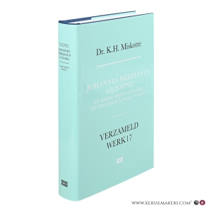 Johannes Hermanus Gunning en andere bijdragen over de theologie van de 19e eeuw. — Miskotte, K.H. / Dekker, W.M. (ed.) / Meiden, W. van der (ed.) / Mietus, L. (ed.) / Reeling Brouwer, R. (ed.)