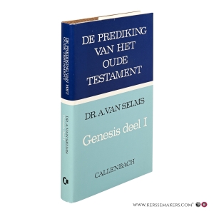De prediking van het Oude Testament. Genesis deel 1. Vijfde druk. — Selms, A. van.