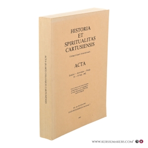 Historia et Spiritualitas Cartusiensis. Colloquii Quarti Internationalis Acta Gandavi - Antverpiae - Brugis. 16-19 Sept. 1982. — De Grauwe, Jan (ed.)
