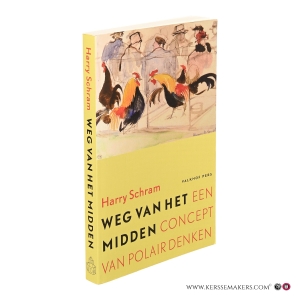 Weg van het midden. Een concept van polair denken.. — Schram, Harry.