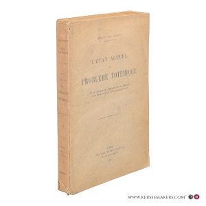 L'État actuel du problème totémique. Étude critique des théories sur les origines de la religion et de l'organisation sociale. — Gennep, Arnold van.