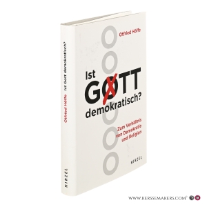 Ist Gott demokratisch? Zum Verhältnis von Demokratie und Religion. — Höffe, Otfried.