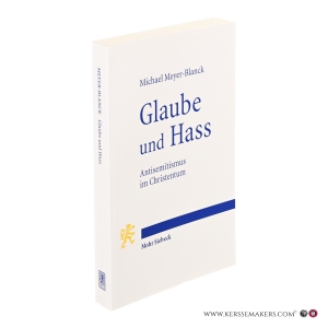 Glaube und Hass. Antisemitismus im Christentum. — Meyer-Blanck, Michael.