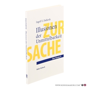 Illusionen der Unmittelbarkeit. Über einen missverstandenen Modus der Lebenswelt. — Dalferth, Ingolf U.