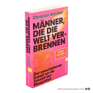 Männer, die die Welt verbrennen. Der entscheidende Kampf um die Zukunft der Menschheit. — Stöcker, Christian.