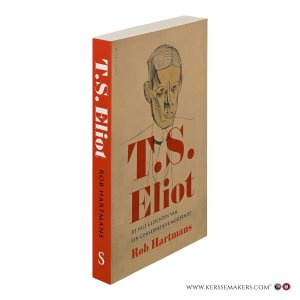 T.S. Eliot. De vele gezichten van een conservatieve modernist. — Hartmans, Rob.