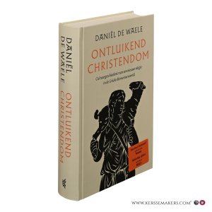 Ontluikend Christendom. Cultuurgeschiedenis van een nieuwe religie in de Grieks-Romeinse wereld. — Waele, Daniël De.