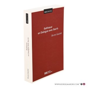 Balthasar en Dialogue avec Barth. — Gautier, Bruno.