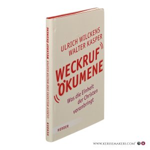 Weckruf Ökumene. Was die Einheit der Christen voranbringt. — Wilckens, Ulrich / Kasper, Walter.