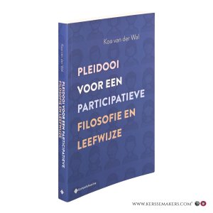 Pleidooi voor een participatieve filosofie en leefwijze. — Wal, Koo van der.