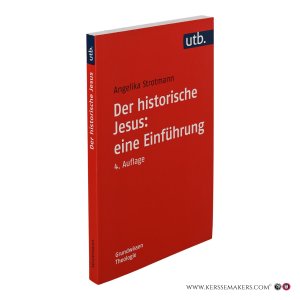 Der historische Jesus: eine Einführung. 4., ergänzte und aktualisierte Auflage. — Strotmann, Angelika.