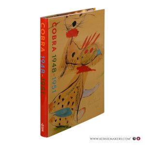 Cobra 1948-1951. Terug naar de bronnen van kunst en leven. — Stokvis, Willemijn.
