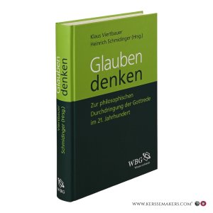Glauben denken. Zur philosophischen Durchdringung der Gottrede im 21. Jahrhundert. — Viertbauer, Klaus / Schmidinger, Heinrich (ed.).