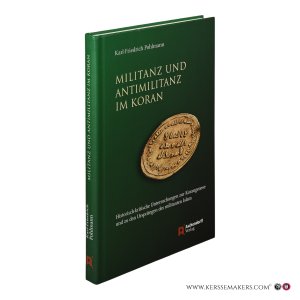 Militanz und Antimilitanz im Koran. Historisch-kritische Untersuchungen zur Korangenese und zu den Ursprüngen des militanten Islam. — Pohlmann, Karl-Friedrich.
