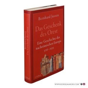 Das Geschenk des Orest. Eine Geschichte des nachrömischen Europa 526–1535. — Jussen, Bernhard.