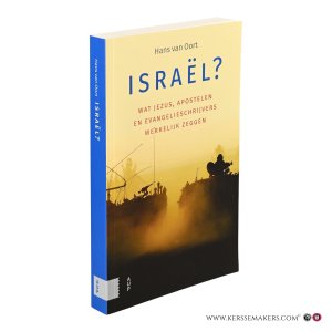 Israël? Wat Jezus, apostelen en evangelieschrijvers werkelijk zeggen. — Oort, Hans van.