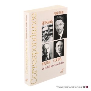Correspondance Maritain, Mauriac, Claudel, Bernanos. Un catholique n'a pas d'alliés. — Maritain / Bernanos / Mauriac / Claudel / Quantin, Henri (ed.) / Bressolette, Michel (ed.).