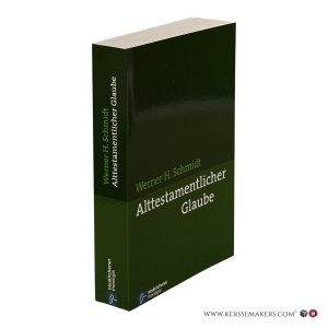 Alttestamentlicher Glaube. 11., neubearbeitete und erweiterte Auflage. — Schmidt, Werner H.