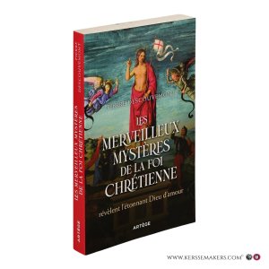 Les merveilleux mystères de la foi chrétienne révèlent l'étonnant Dieu d'amour. — Descouvemont, Pierre.