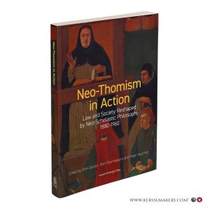 Neo-Thomism in Action. Law and Society Reshaped by Neo-Scholastic Philosophy 1880-1960. — Decock, Wim / Raymaekers, Bart / Heyrman, Peter (ed.).