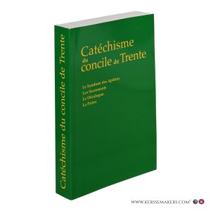 Catéchisme du concile de Trente. Le Symbole des Apôtres. Les Sacrements. Le Décalogue. La Prière. — DMM.