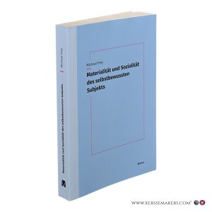 Materialität und Sozialität des selbstbewussten Subjekts. Die Subjektivität des denkenden Lebewesens und sein Widerspruch. — Frey, Michael.