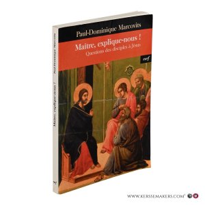 Maître, explique-nous ! Questions des disciples à Jésus. — Marcovits, Paul-Dominique.