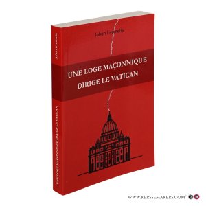 Une loge maçonnique dirige le Vatican. — Livernette, Johan.