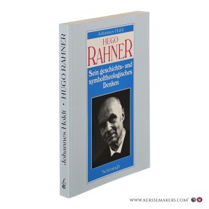 Hugo Rahner. Sein geschichts- und symboltheologisches Denken. — Holdt, Johannes.