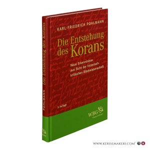 Die Entstehung des Korans. Neue Erkenntnisse aus Sicht der historisch-kritischen Bibelwissenschaft. 3. Auflage. — Pohlmann, Karl-Friedrich.