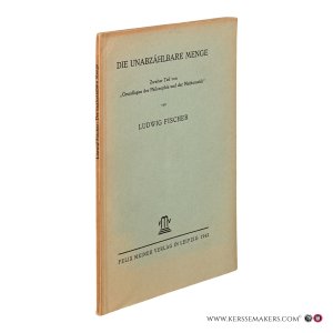 Die unabzählbare Menge. Zweiter Teil von "Grundlagen der Philosophie und der Mathematik". — Fischer, Ludwig.