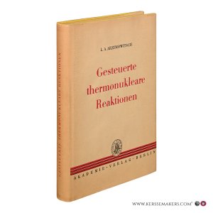 Gesteuerte thermonukleare Reaktionen. — Arzimowitsch, L.A. / Rothhardt, Ludwig (transl.).