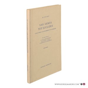Van Ahmes tot Euclides. Hoofdstukken uit de geschiedenis van de wiskunde. Derde druk. — Bunt, L.N.H.
