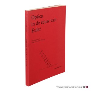 Optica in de eeuw van Euler. Opvattingen over de natuur van het licht, 1700-1795. — Hakfoort, Casper.