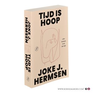 Tijd is hoop. Alle essays over de tijd. — Hermsen, Joke J.