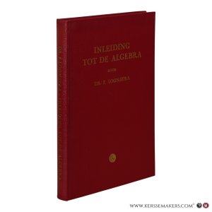 Inleiding tot de Algebra. 2e druk. — Loonstra, F.