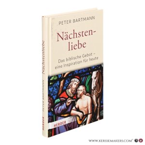 Nächstenliebe. Das biblische Gebot - eine Inspiration für heute. — Bartmann, Peter.