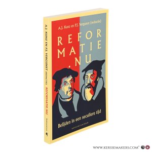 Reformatie.nu. Belijden in een seculiere tijd. Tweede druk. — Kunz, A.J. / Vergunst, P.J. (ed.).
