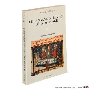 Le langage de l'image au Moyen Age. II. Grammaire des gestes. — Garnier, François.