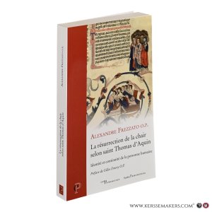 La résurrection de la chair selon saint Thomas d'Aquin. Identité et continuité de la personne humaine. — Frezzato, Alexandre.