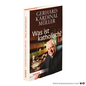 Was ist katholisch?. — Müller, Gerhard Kardinal.