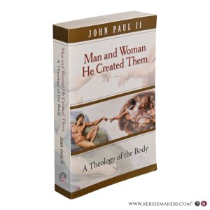 Man and Woman He Created Them. A Theology of the Body. — John Paul II.